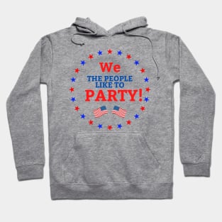 4th of July We the People Like to Party Hoodie